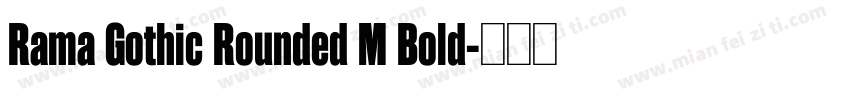 Rama Gothic Rounded M Bold字体转换